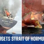 Hormuz Strait CHOKED—Oil Panic Brewing Strait of Hormuz becomes battleground after ship strikes