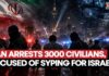 Iran Arrests 3,000 for ‘Spying for Israel’ — Mass Crackdown Comes Amid Global Pressure On Tehran